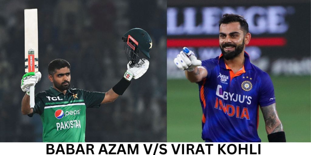 Babar Azam vs Virat Kohli 2023- Stats Comparison